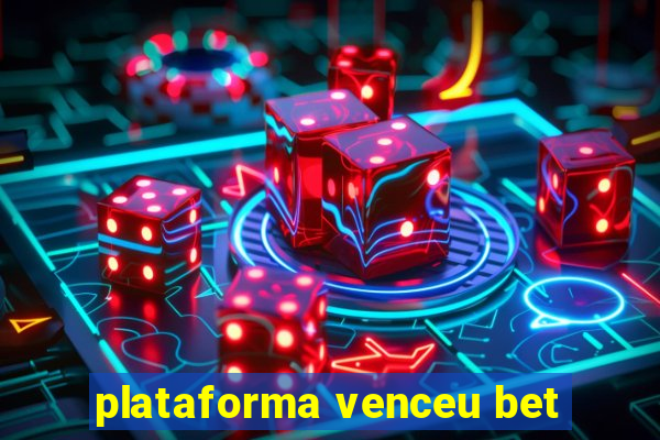 plataforma venceu bet